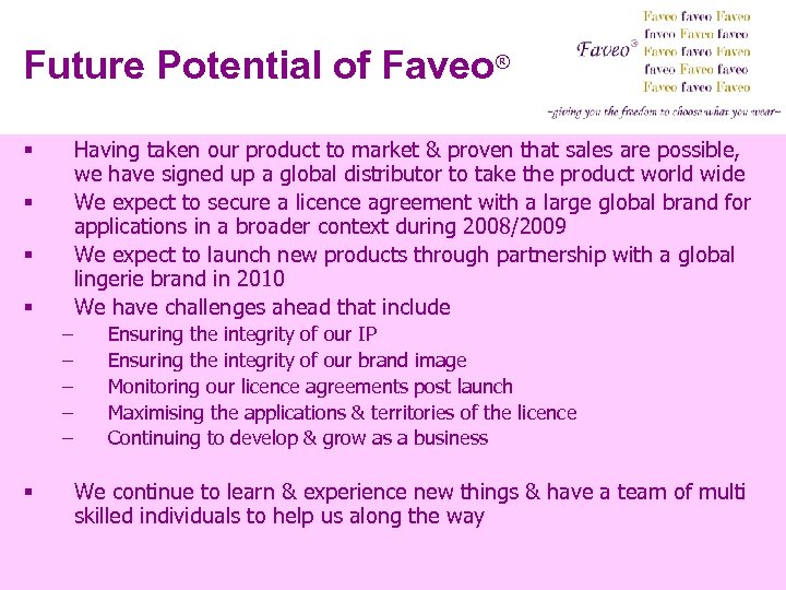 Future Potential of Faveo® Having taken our product to market & proven that sales