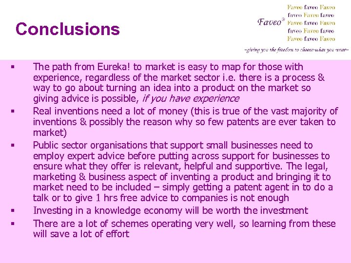 Conclusions § § § The path from Eureka! to market is easy to map