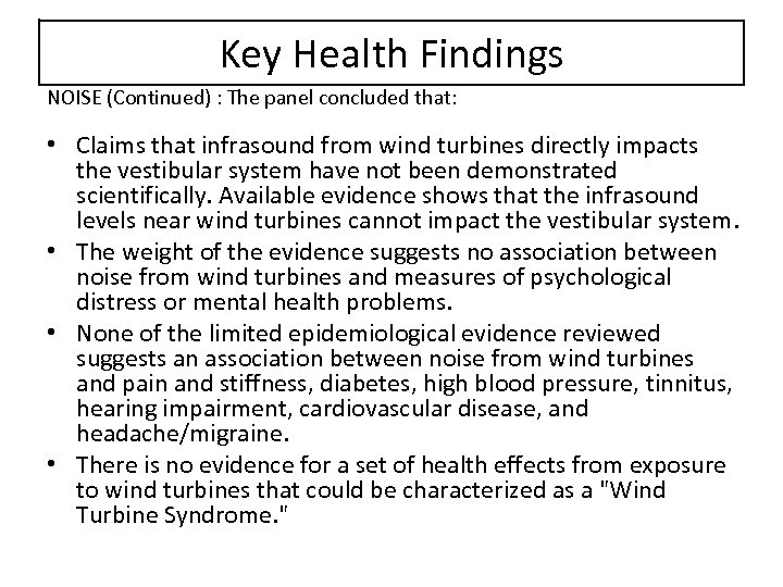 Key Health Findings NOISE (Continued) : The panel concluded that: • Claims that infrasound