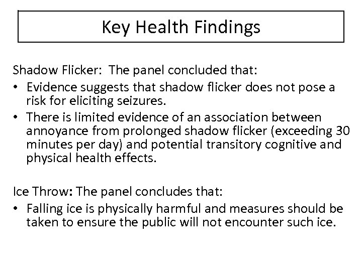 Key Health Findings Shadow Flicker: The panel concluded that: • Evidence suggests that shadow