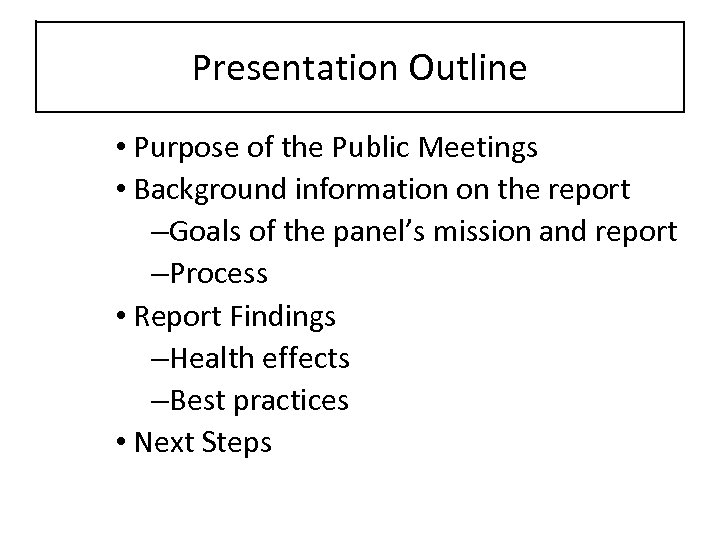 Presentation Outline • Purpose of the Public Meetings • Background information on the report