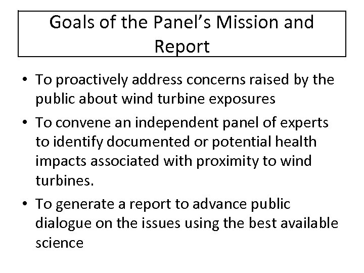 Goals of the Panel’s Mission and Report • To proactively address concerns raised by