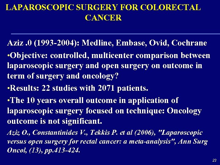 LAPAROSCOPIC SURGERY FOR COLORECTAL CANCER Aziz. 0 (1993 -2004): Medline, Embase, Ovid, Cochrane •