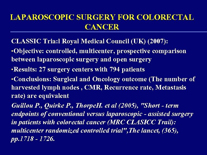 LAPAROSCOPIC SURGERY FOR COLORECTAL CANCER CLASSIC Tria: l Royal Medical Council (UK) (2007): •