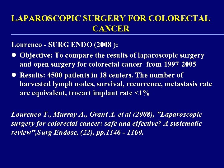 LAPAROSCOPIC SURGERY FOR COLORECTAL CANCER Lourenco - SURG ENDO (2008 ): l Objective: To