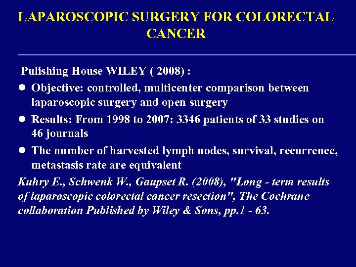 LAPAROSCOPIC SURGERY FOR COLORECTAL CANCER Pulishing House WILEY ( 2008) : l Objective: controlled,