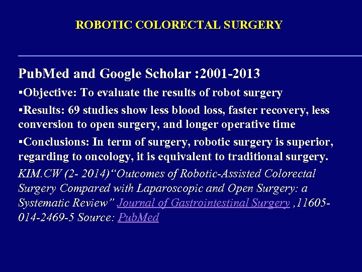 ROBOTIC COLORECTAL SURGERY Pub. Med and Google Scholar : 2001 -2013 §Objective: To evaluate