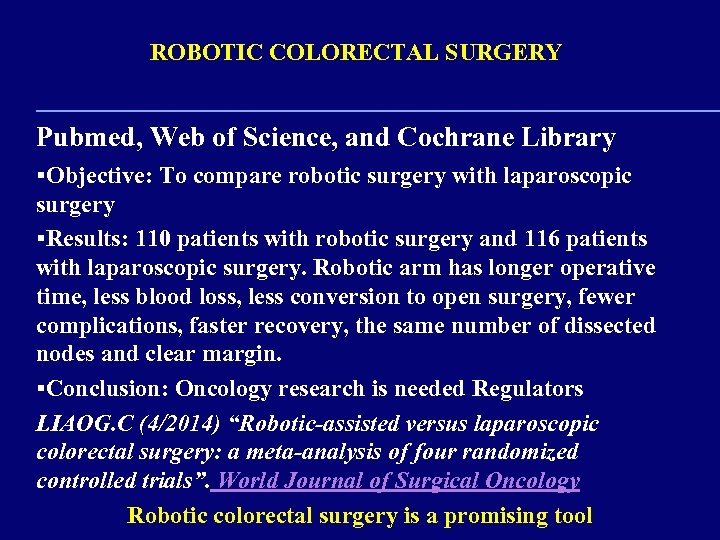 ROBOTIC COLORECTAL SURGERY Pubmed, Web of Science, and Cochrane Library §Objective: To compare robotic