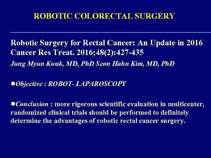 ROBOTIC COLORECTAL SURGERY Robotic Surgery for Rectal Cancer: An Update in 2016 Cancer Res