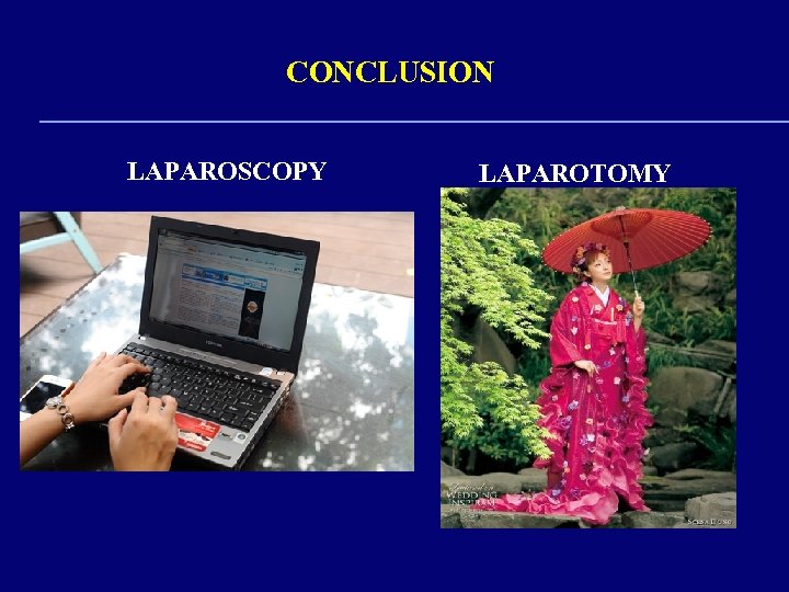 CONCLUSION LAPAROSCOPY LAPAROTOMY 