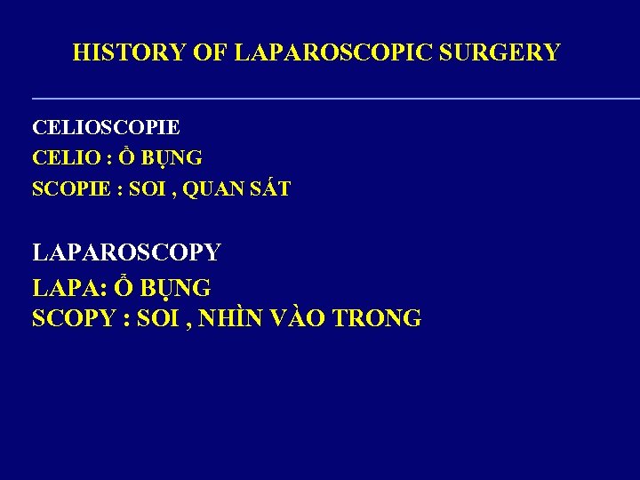 HISTORY OF LAPAROSCOPIC SURGERY CELIOSCOPIE CELIO : Ổ BỤNG SCOPIE : SOI , QUAN