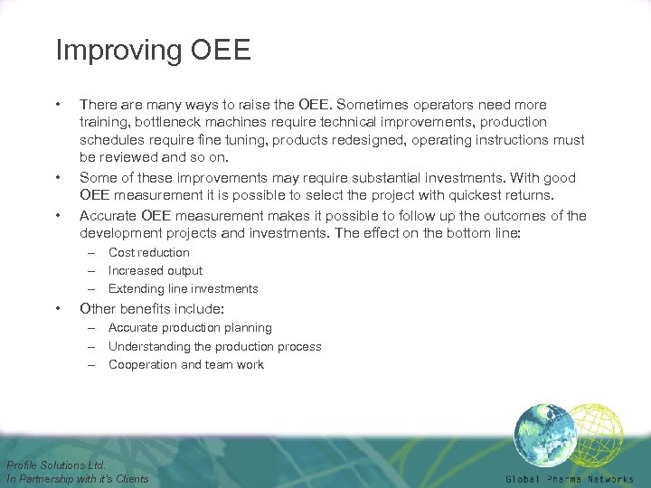 Improving OEE • • • There are many ways to raise the OEE. Sometimes