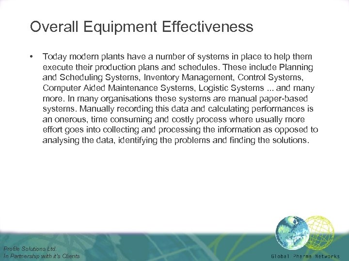 Overall Equipment Effectiveness • Today modern plants have a number of systems in place