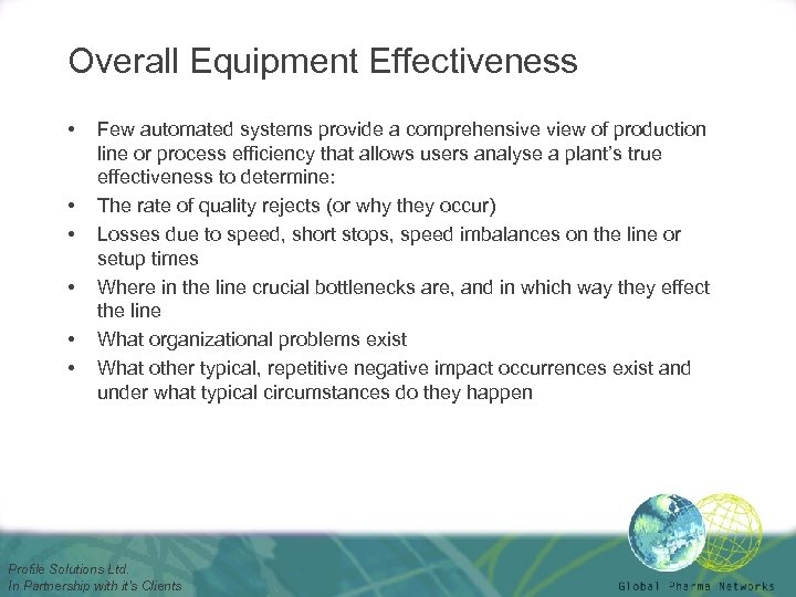 Overall Equipment Effectiveness • • • Few automated systems provide a comprehensive view of