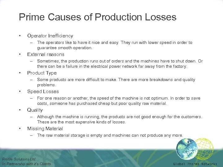 Prime Causes of Production Losses • Operator Inefficiency – The operators like to have