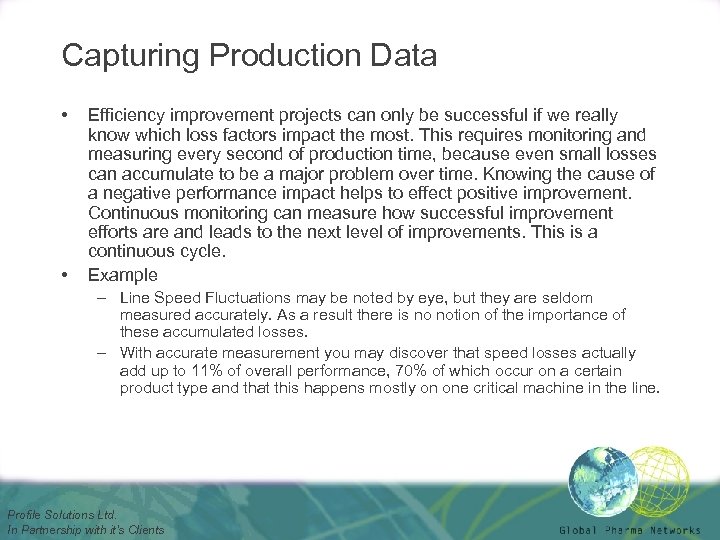 Capturing Production Data • • Efficiency improvement projects can only be successful if we