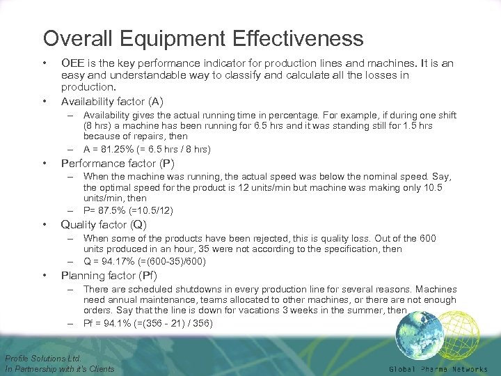 Overall Equipment Effectiveness • • OEE is the key performance indicator for production lines