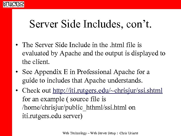 Server Side Includes, con’t. • The Server Side Include in the. html file is