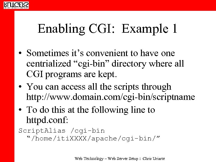 Enabling CGI: Example 1 • Sometimes it’s convenient to have one centrialized “cgi-bin” directory