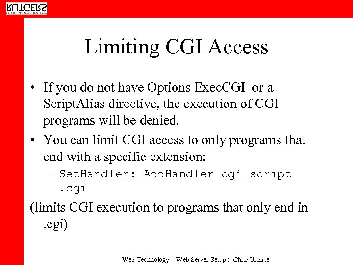 Limiting CGI Access • If you do not have Options Exec. CGI or a