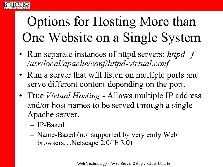 Options for Hosting More than One Website on a Single System • Run separate