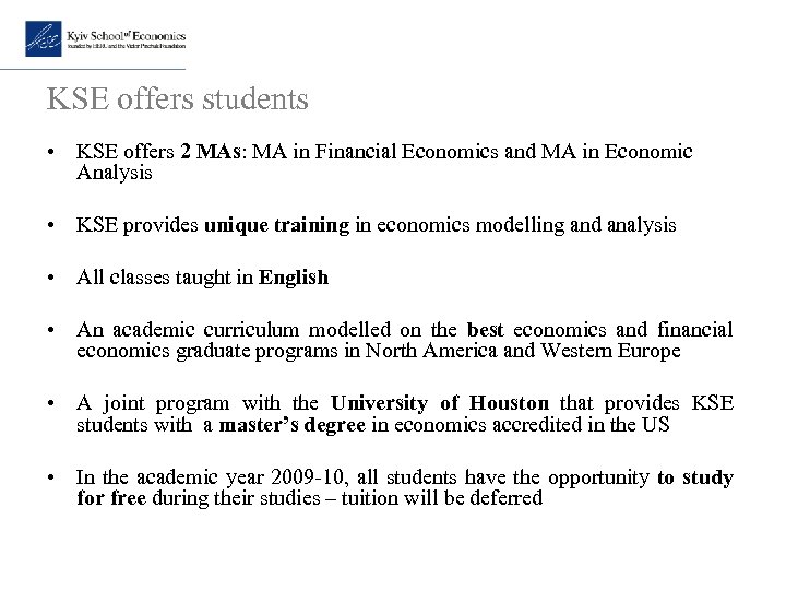 KSE offers students • KSE offers 2 MAs: MA in Financial Economics and MA