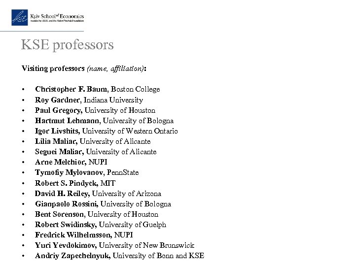 KSE professors Visiting professors (name, affiliation): • • • • • Christopher F. Baum,