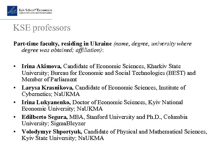 KSE professors Part-time faculty, residing in Ukraine (name, degree, university where degree was obtained;