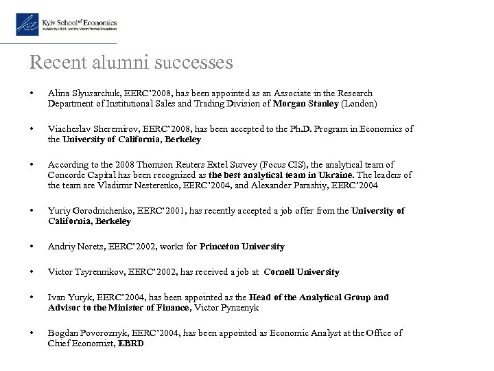 Recent alumni successes • Alina Slyusarchuk, EERC’ 2008, has been appointed as an Associate