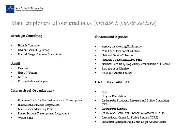 Main employers of our graduates (private & public sectors) Strategic Consulting Government Agencies •