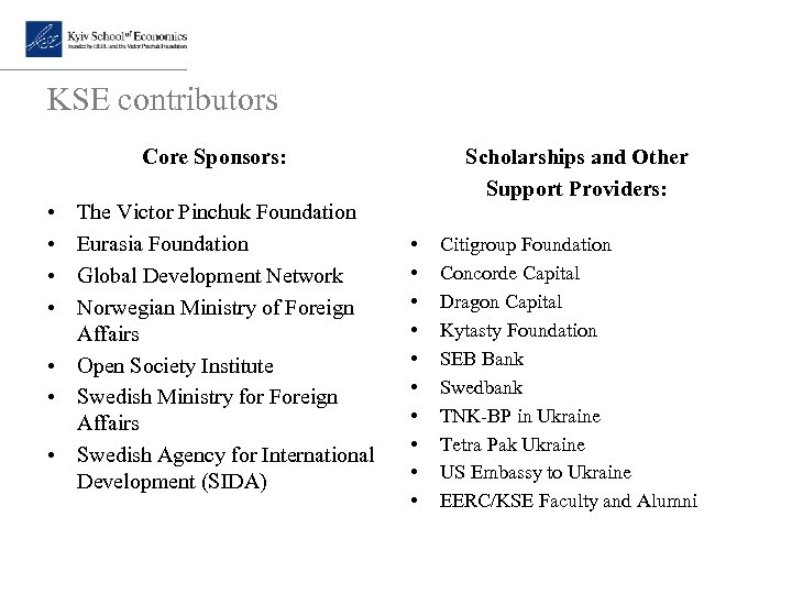 KSE contributors Core Sponsors: • • The Victor Pinchuk Foundation Eurasia Foundation Global Development