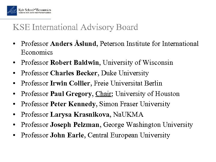 KSE International Advisory Board • Professor Anders Åslund, Peterson Institute for International Economics •