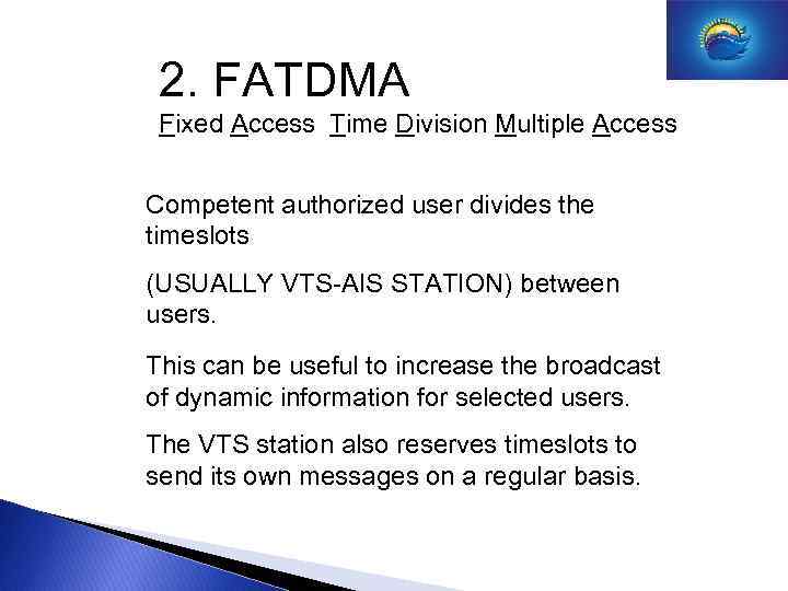 2. FATDMA Fixed Access Time Division Multiple Access Competent authorized user divides the timeslots