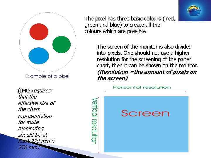 The pixel has three basic colours ( red, green and blue) to create all