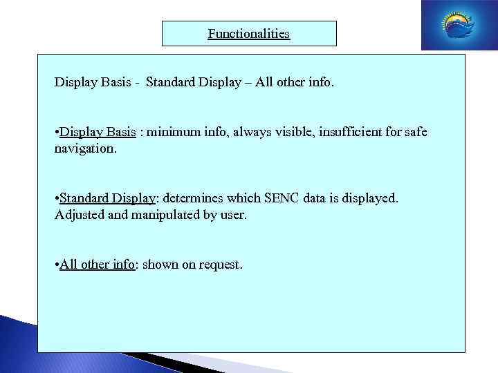 Functionalities Display Basis - Standard Display – All other info. • Display Basis :