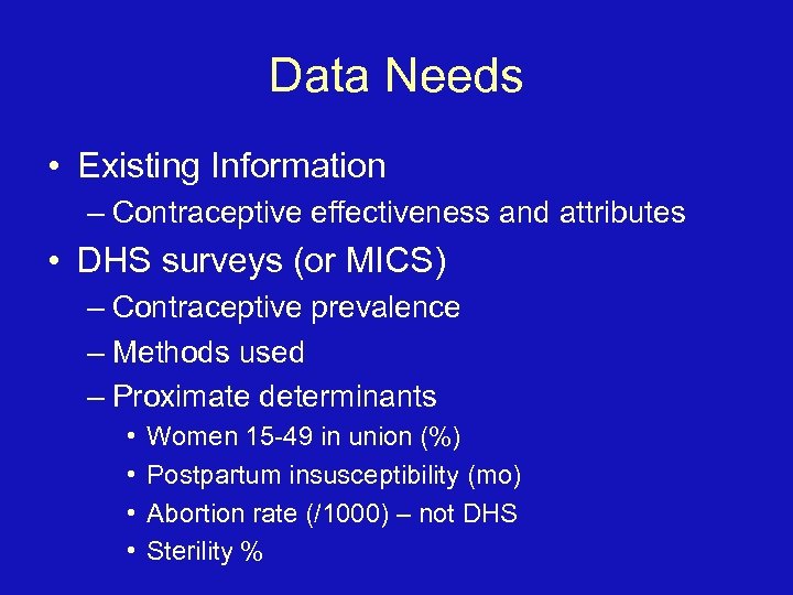 Data Needs • Existing Information – Contraceptive effectiveness and attributes • DHS surveys (or