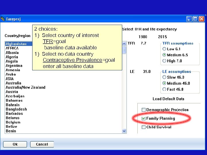 2 choices: 1) Select country of interest TFR=goal baseline data available 1) Select no