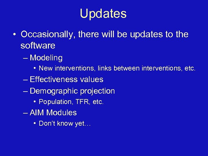 Updates • Occasionally, there will be updates to the software – Modeling • New