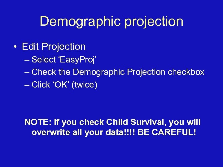 Demographic projection • Edit Projection – Select ‘Easy. Proj’ – Check the Demographic Projection