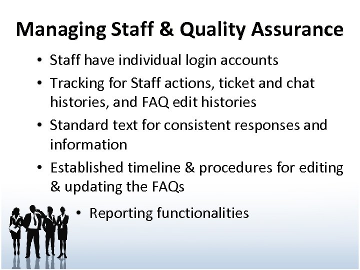 Managing Staff & Quality Assurance • Staff have individual login accounts • Tracking for