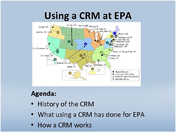 Using a CRM at EPA Agenda: • History of the CRM • What using
