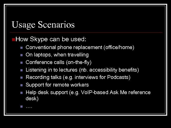 Usage Scenarios n. How n n n n Skype can be used: Conventional phone