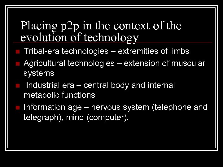 Placing p 2 p in the context of the evolution of technology n n