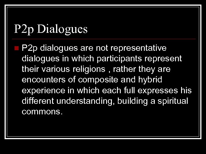 P 2 p Dialogues n P 2 p dialogues are not representative dialogues in