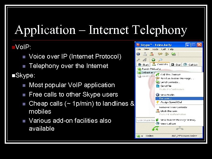Skype Application – Internet Telephony n. Vo. IP: Voice over IP (Internet Protocol) n