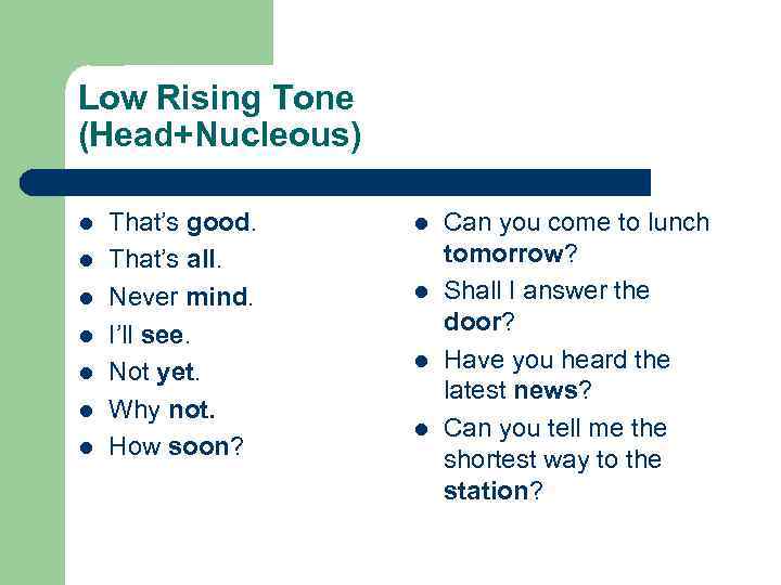 Low Rising Tone (Head+Nucleous) l l l l That’s good. That’s all. Never mind.