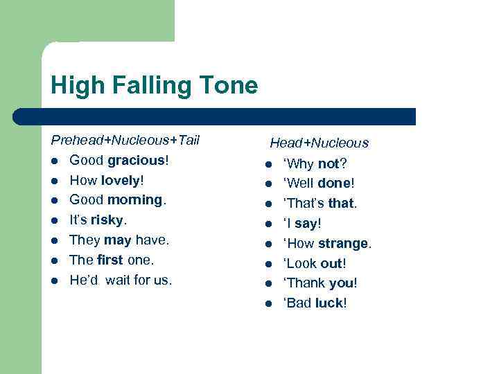 High Falling Tone Prehead+Nucleous+Tail l Good gracious! l How lovely! l Good morning. l