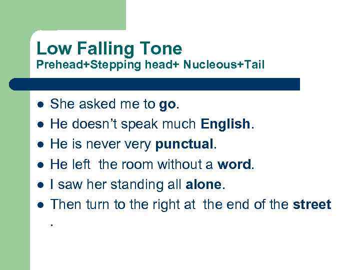 Low Falling Tone Prehead+Stepping head+ Nucleous+Tail l l l She asked me to go.