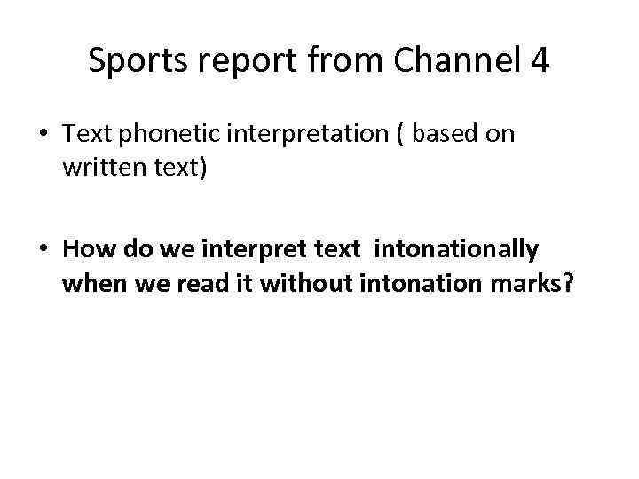 Sports report from Channel 4 • Text phonetic interpretation ( based on written text)