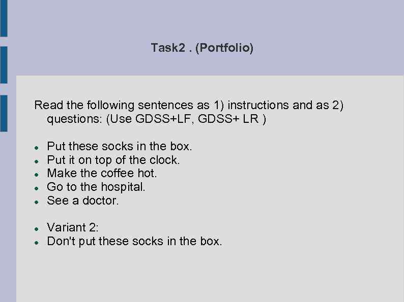 Task 2. (Portfolio) Read the following sentences as 1) instructions and as 2) questions: